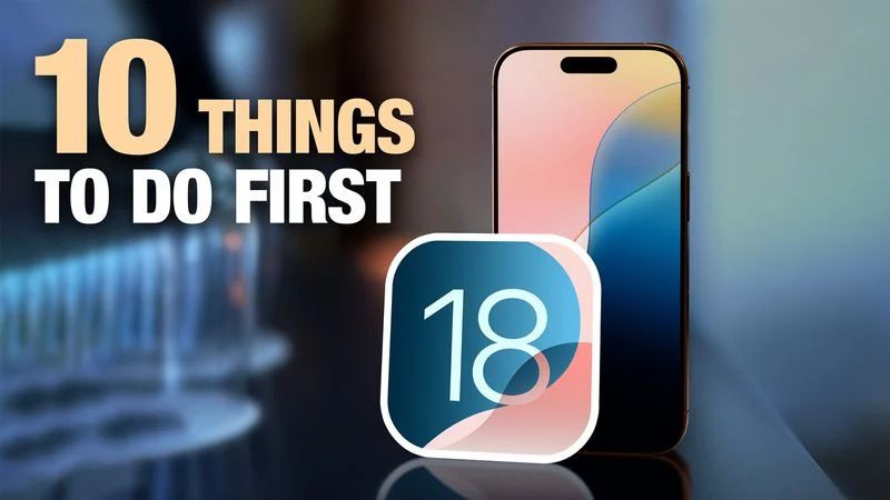 بروزرسانی  iOS 18 را نصب کردید؟ اینجا 10 کاری است که باید ابتدا انجام دهید!